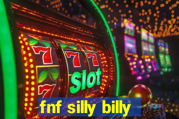 fnf silly billy